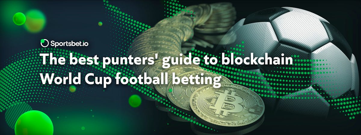 The best punters' guide to blockchain World Cup football betting